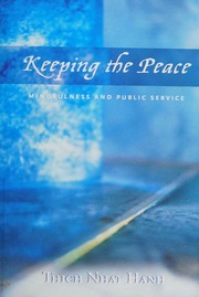Keeping The Peace Mindfulness And Public Service Nhat Hanh