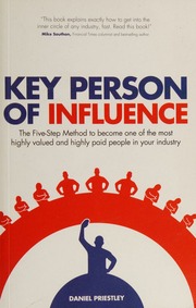 Key Person Of Influence The Fivestep Method To Become One Of The Most Highly Valued And Highly Paid People In Your Industry Unknown