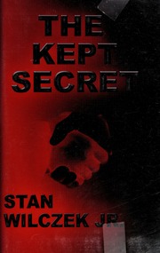 The Kept Secret None 1st Edition Edition Wilczek Stan Jr None