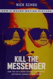 Kill The Messenger How The Cias Crackcocaine Controversy Destroyed Journalist Gary Webb Schou