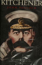 Kitchener Comprising The Road To Omdurman And Saviour Of The Nation New Ed Pollock