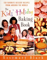 The Kids Holiday Baking Book 150 Favorite Dessert Recipes From Around The World 1st Edition Black