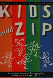 Kids With Zip A Practical Resource For Educators And Parents To Develop Active Children Ages 312 Landy