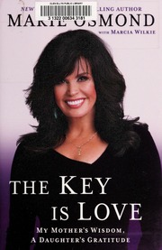 The Key Is Love My Mothers Wisdom A Daughters Gratitude None Osmond