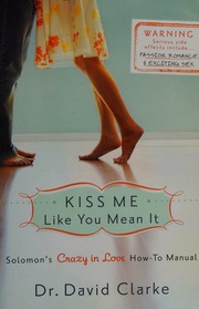 Kiss Me Like You Mean It Solomons Crazy In Love Howto Manual Clarke