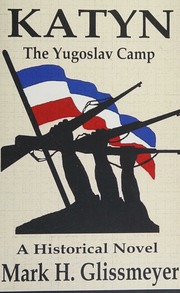 Katyn The Yugoslav Camp A Historical Novel Glissmeyer Mark H