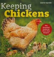 Keeping Chickens The Essential Guide For Firsttime Keepers Squire