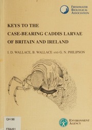Keys To The Casebearing Caddis Larvae Of Britain And Ireland Wallace