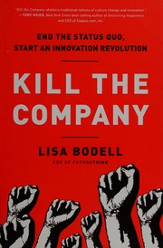Kill The Company End The Status Quo Start An Innovation Revolution Bodell