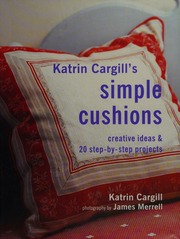 Katrin Cargills Simple Cushions Creative Ideas 20 Stepbystep Projects New Ed Cargill