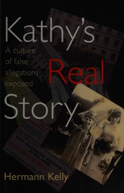 Kathys Real Story A Culture Of False Allegations Exposed Kelly