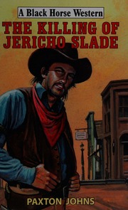 The Killing Of Jericho Slade Johns Paxton Author