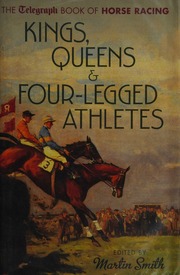 Kings Queens And Fourlegged Athletes The Telegraph Book Of Horse Racing Smith