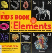 The Kids Book Of The Elements An Awesome Introduction To Every Known Atom In The Universe Gray