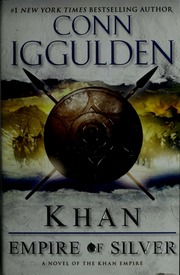Khan Empire Of Silver A Novel Of The Khan Empire Iggulden