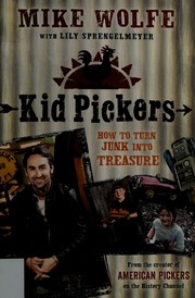 Kid Pickers How To Turn Junk Into Treasure Wolfe Mike 1964 Author