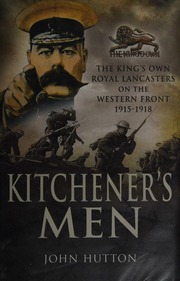 Kitcheners Men The Kings Own Royal Lancasters On The Western Front 19151918 Hutton