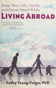 Keep Your Life Family And Career Intact While Living Abroad Third Edition Revised And Expanded Tsangfeign