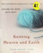 Knitting Heaven And Earth Healing The Heart With Craft Lydon
