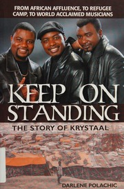 Keep On Standing The Story Of Krystaal From African Affluence To Refugee Camp To World Acclaimed Musicians Polachic
