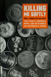 Killing Me Softly Toxic Waste Corporate Profit And The Struggle For Environmental Justice Girdner