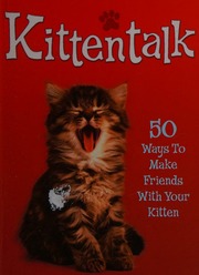 Kittentalk 50 Ways To Make Friends With Your Kitten Bessant