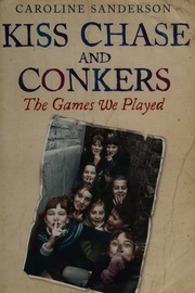 Kiss Chase And Conkers The Games We Played Sanderson Caroline