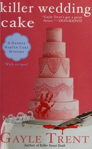 Killer Wedding Cake A Daphne Martin Cake Mystery 1st Ed Trent