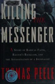 Killing The Messenger A Story Of Radical Faith Racisms Backlash And The Assassination Of A Journalist Peele