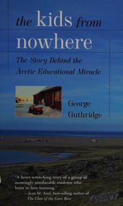 The Kids From Nowhere The Story Behind The Arctic Educational Miracle Guthridge