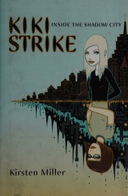 Kiki Strike Inside The Shadow City 1st Us Ed Miller Kirsten