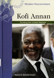Kofi Annan Guiding The United Nations Koestlergrack Rachel A