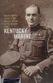Kentucky Marine Major General Logan Feland And The Making Of The Modern Usmc Bettez