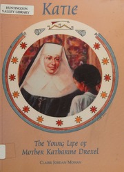 Katie The Young Life Of Mother Katharine Drexel Illustrate Edition Mohan
