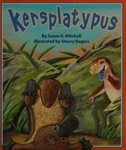 Kersplatypus Mitchell Susan K Rogers Sherry Illustrator