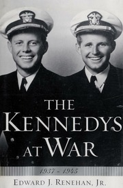 The Kennedys At War 19371945 1st Ed Edward Renehan