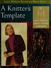 A Knitters Template Easy Steps To Greatfitting Garments Bryant