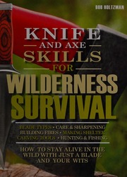 Knife And Axe Skills For Wilderness Survival Holtzman Bob Author