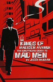 Kings Of Madison Avenue The Unofficial Guide To Mad Men Mclean