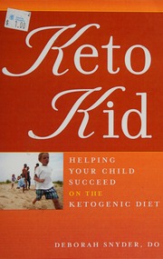 Keto Kid Helping Your Child Succeed On The Ketogenic Diet Snyder
