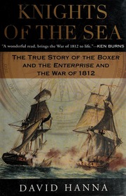 Knights Of The Sea The True Story Of The Boxer And The Enterprise And The War Of 1812 None Hanna