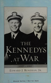 The Kennedys At War 19371945 1st Ed Renehan Edward 1956
