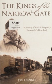 The Kings Of The Narrow Gate The Great Recession A Journey Of Faith And Inequality In Americas Heartland Trenkle