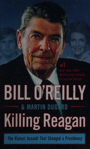 Killing Reagan The Violent Assault That Changed A Presidency Large Print Edition Oreilly