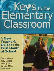 Keys To The Elementary Classroom A New Teachers Guide To The First Month Of School Carrol Moran