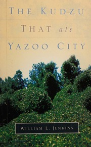 The Kudzu That Ate Yazoo City Jenkins William L William Lester