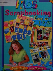 Kids Scrapbooking Easy As 123 Stephani Julie Schuh Debby