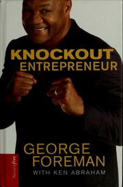The Knockout Entrepreneur A Champions Secrets To Success Happiness And Significance Foreman
