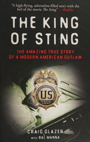 The King Of Sting The Amazing True Story Of A Modern American Outlaw Glazer