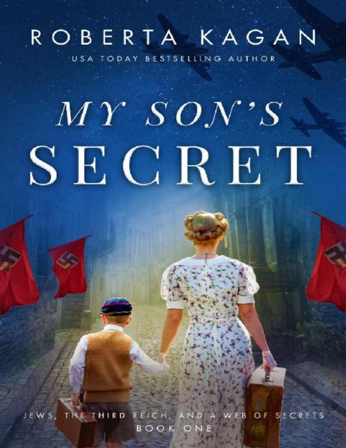 My Sons Secret A Heartwrenching And Moving Ww2 Historical Fiction Novel Jews The Third Reich And A Web Of Secrets Book 1 Roberta Kagan